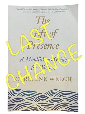 The Gift of Presence By Caroline Welch